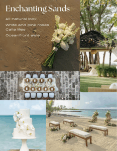Enchanting Sands Theme for Destination Wedding Mood Board All Natural Look White and Pink Roses Calla Lilies Oceanfront Aisle 